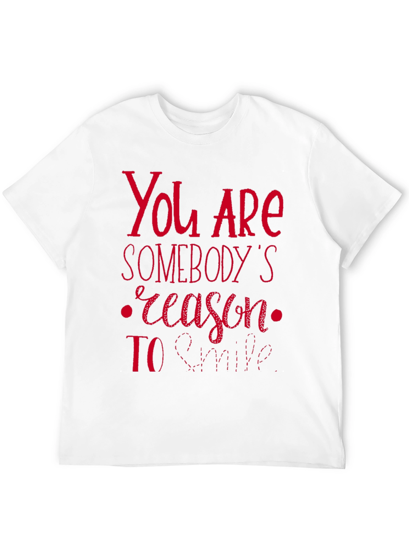 You are Somebodys Reason to Smile Graphic Tee