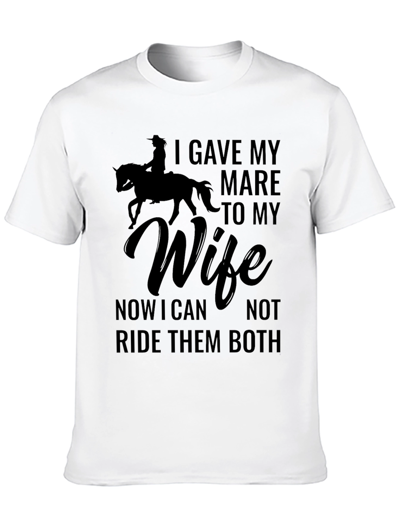Funny Horse & Wife T-Shirt: Ride Them Both