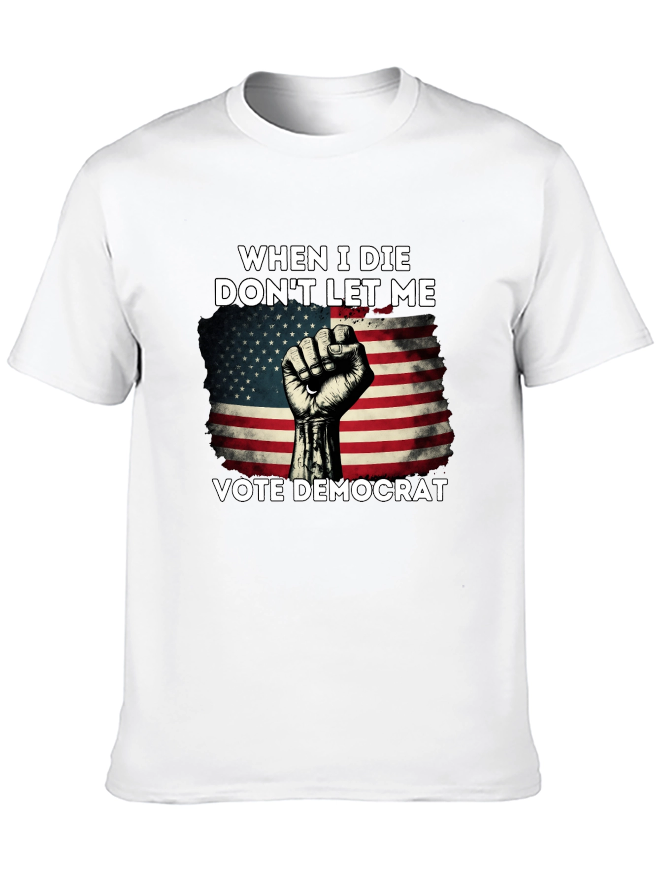 When I Die Dont Let Me Vote Democrat T-Shirt