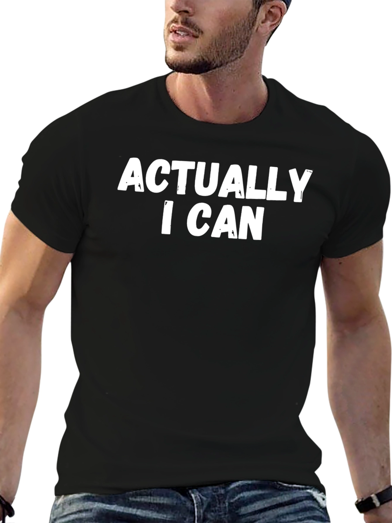 Actually I Can T-Shirt - Bold Statement Tee
