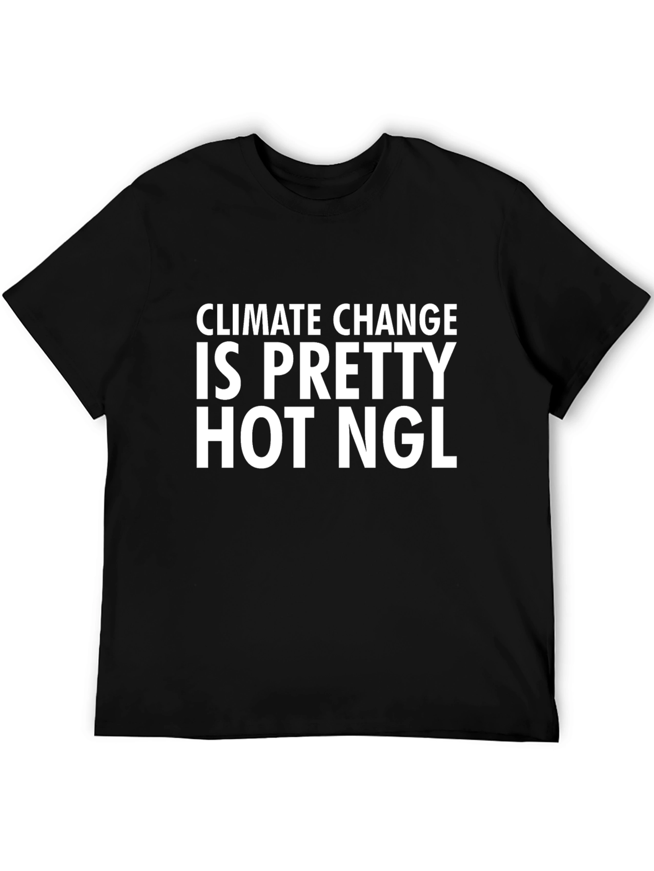 Climate Change Is Pretty Hot NGL T-Shirt
