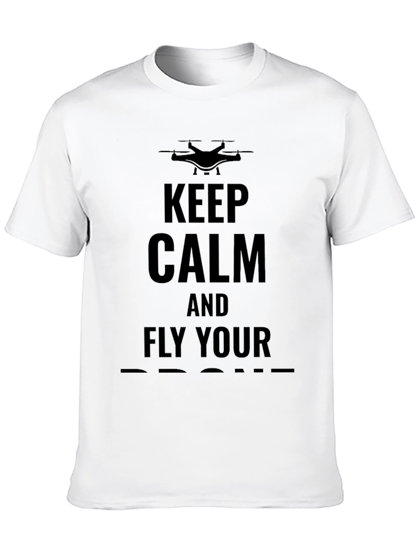 Keep Calm and Fly Your Drone - Graphic Tee