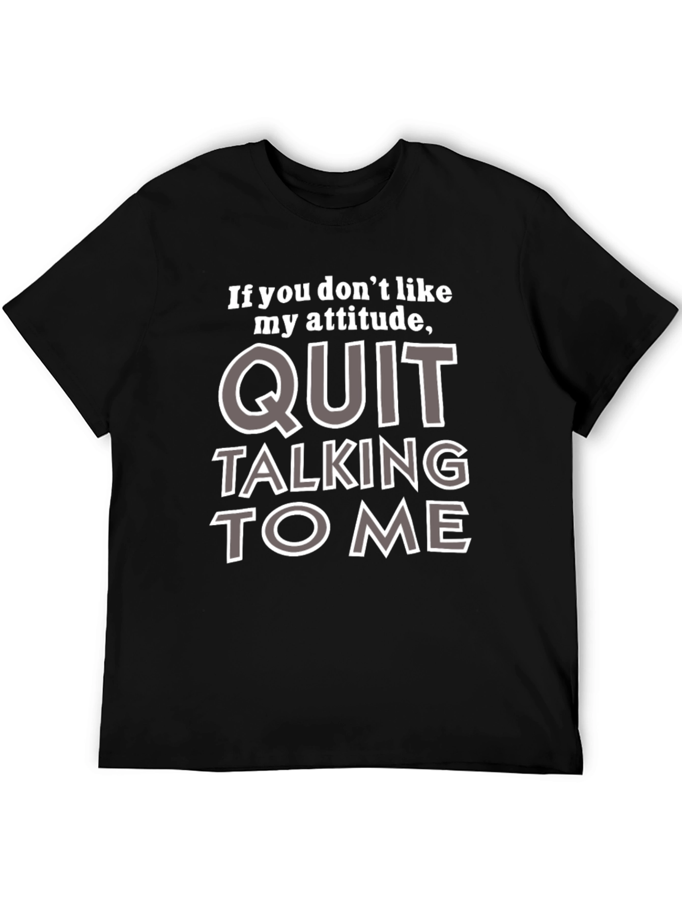 Attitude T-Shirt - If You Dont Like My Attitude