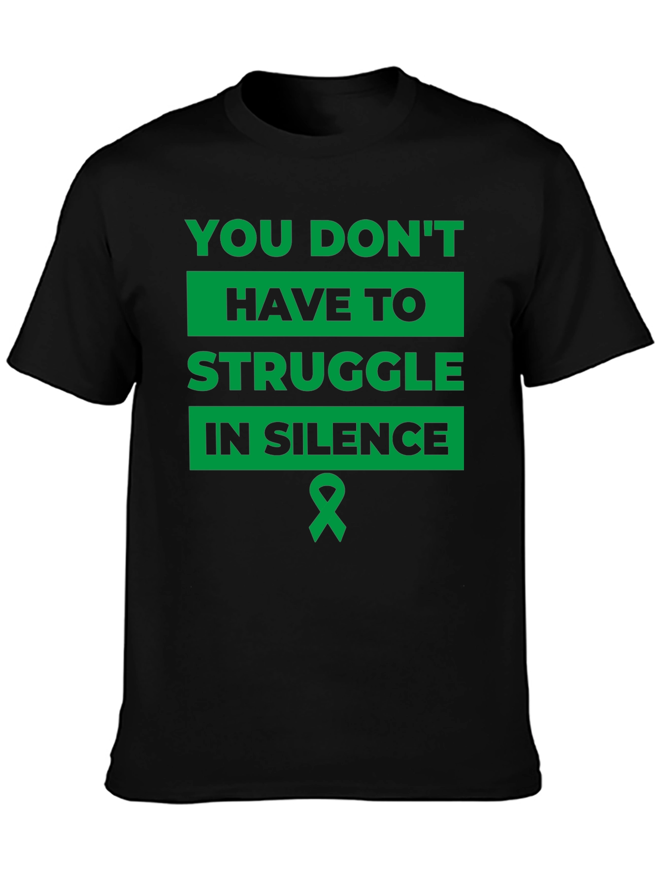 You Dont Have to Struggle in Silence T-Shirt