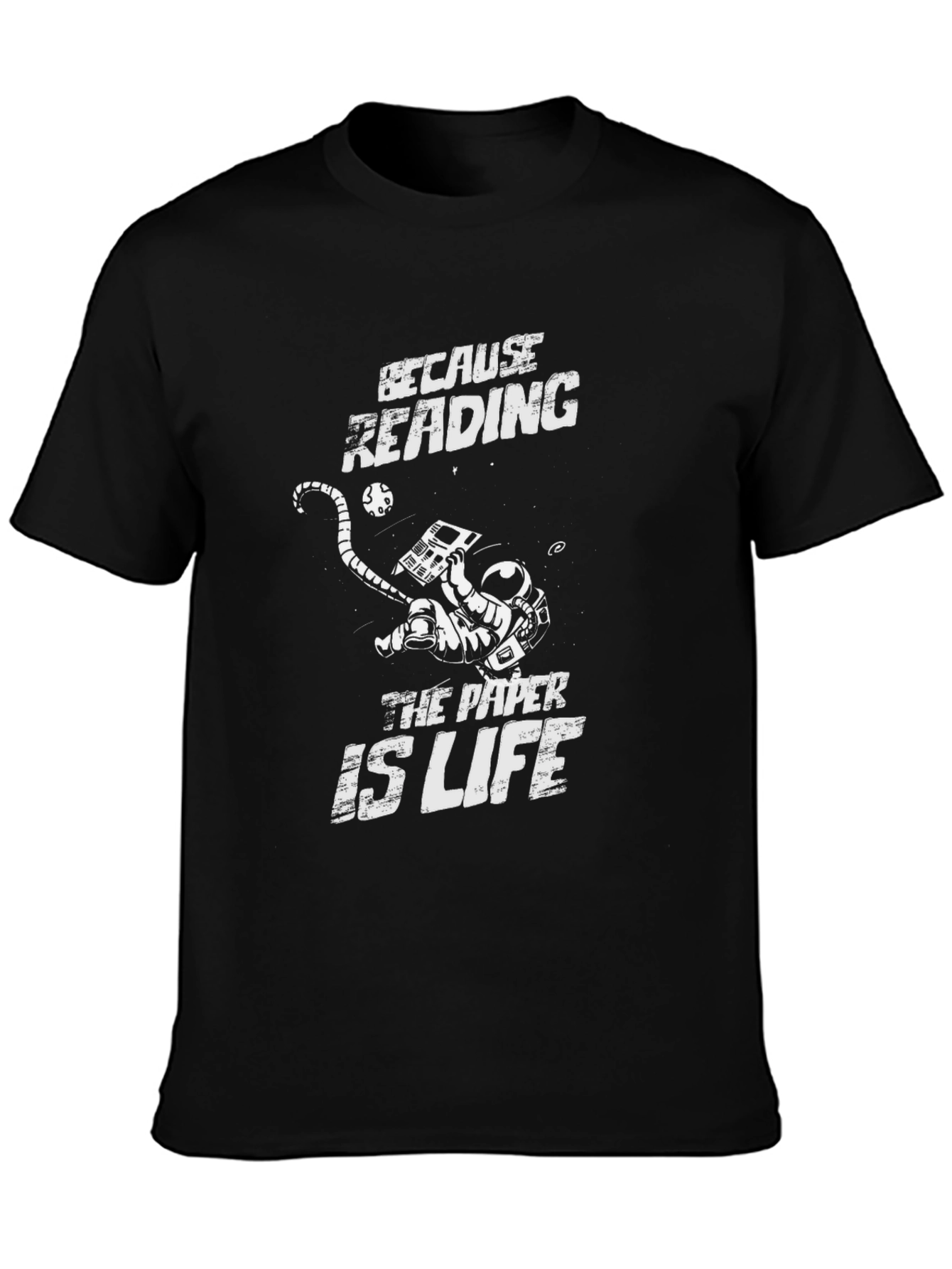 Because Reading The Paper Is Life - Novelty T-Shirt