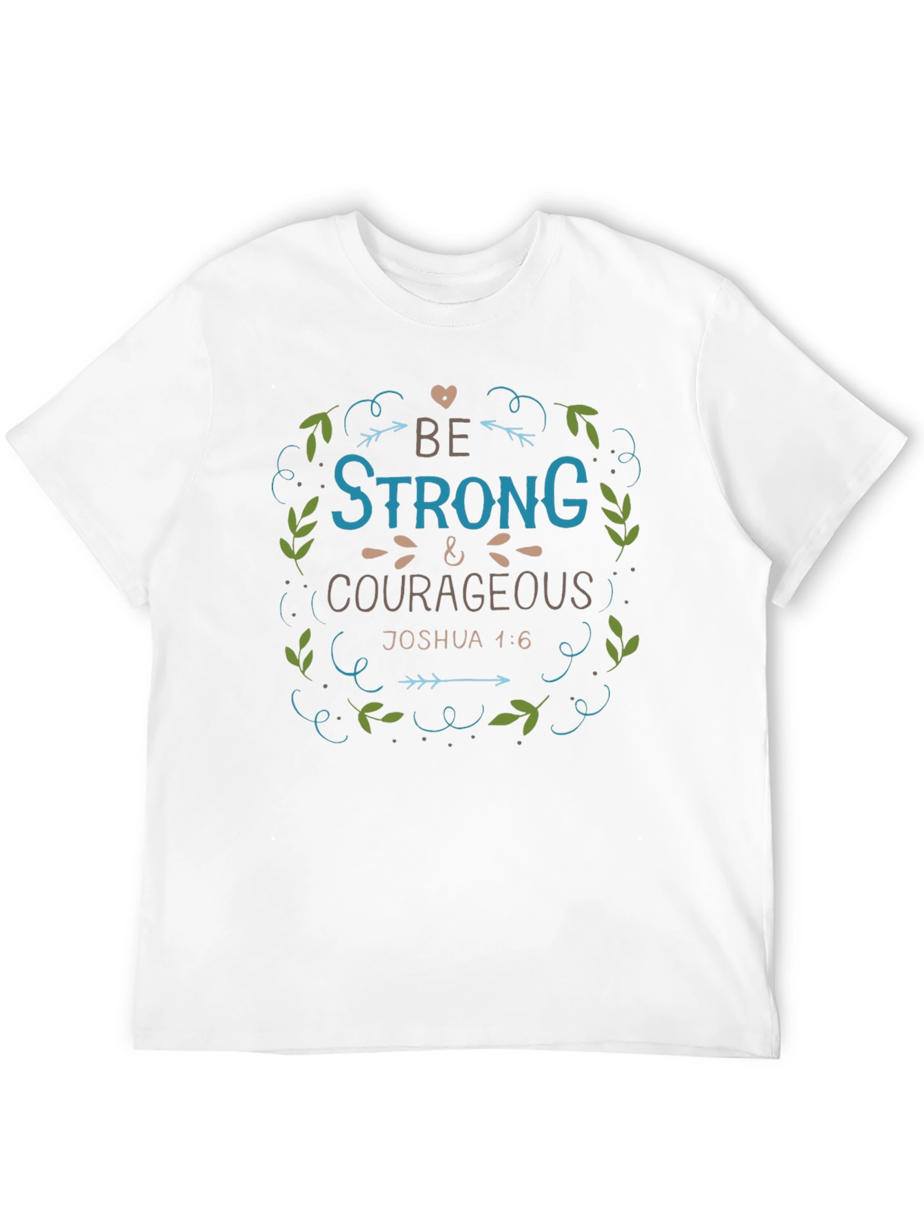 Be Strong & Courageous Graphic T-Shirt