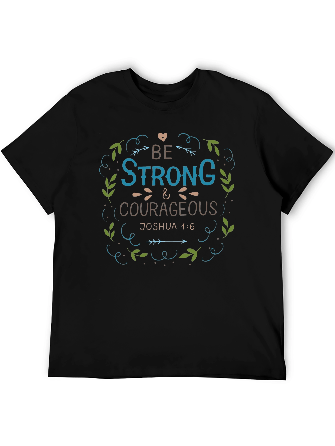 Be Strong & Courageous Graphic T-Shirt