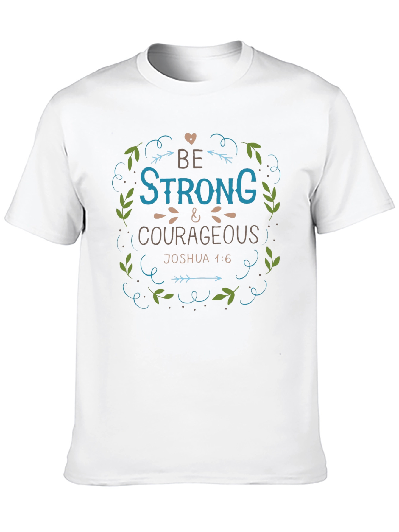 Be Strong & Courageous Graphic T-Shirt