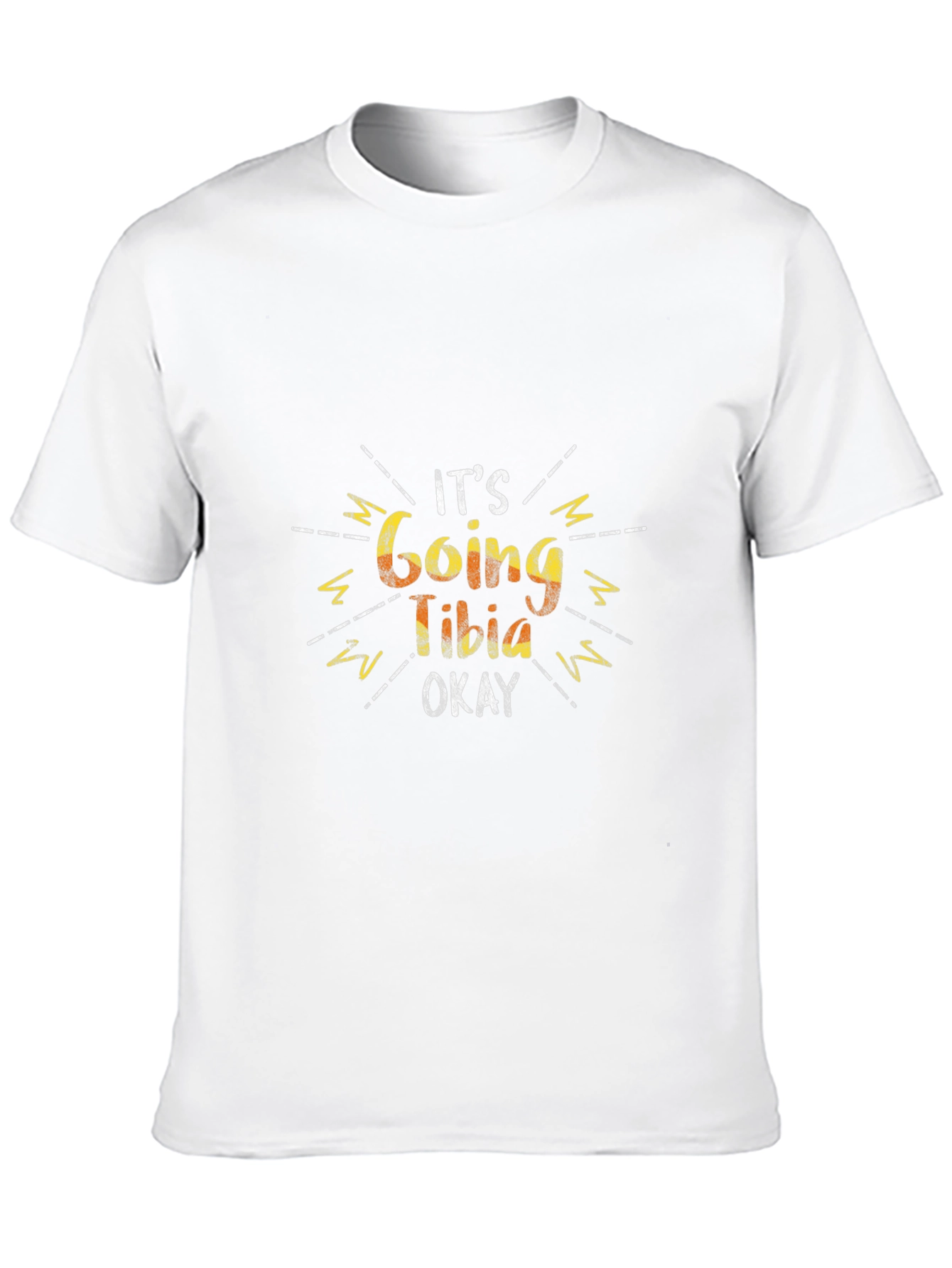 Its Going Tibia Okay - Funny Graphic T-Shirt