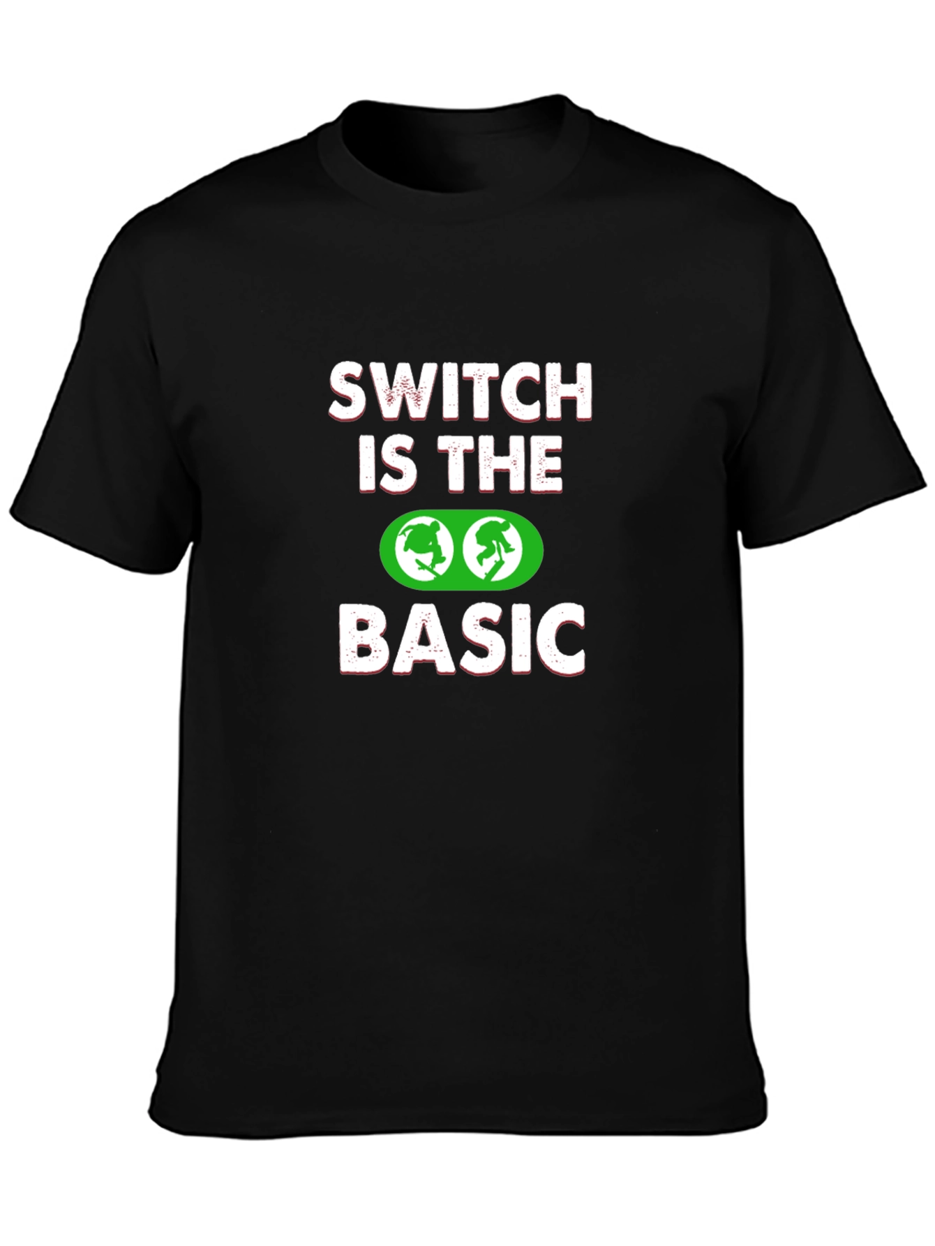 Switch is the Basic T-Shirt - Fun Graphic Tee