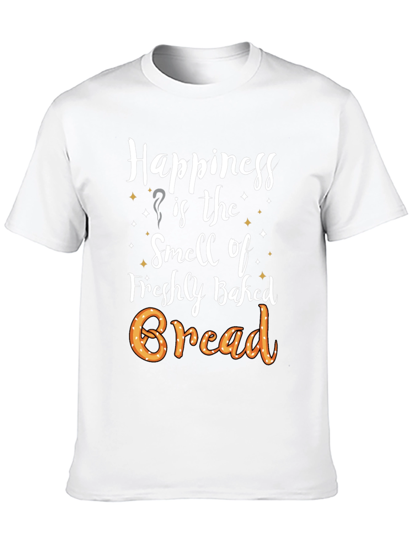 Happiness Freshly Baked Bread T-Shirt