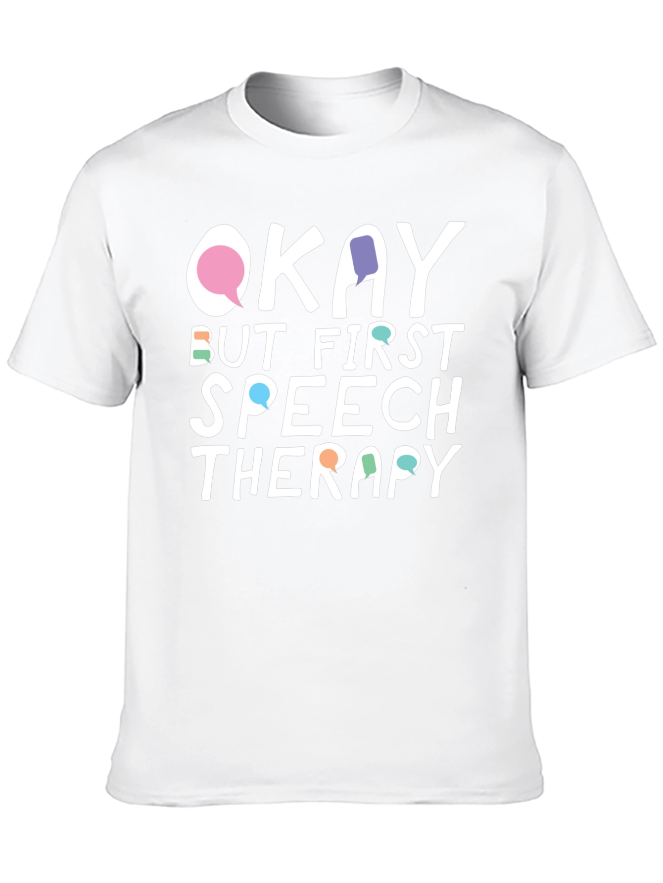 Okay But First Speech Therapy T-Shirt