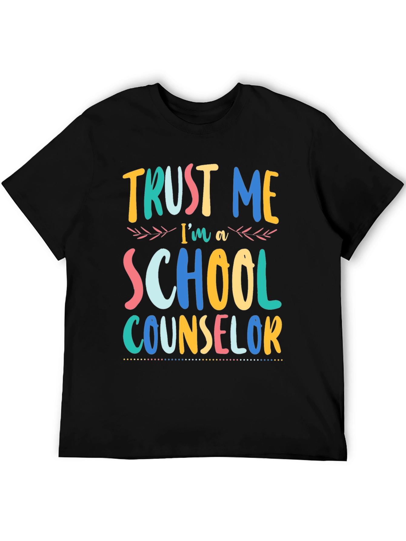 Trust Me Im a School Counselor T-Shirt