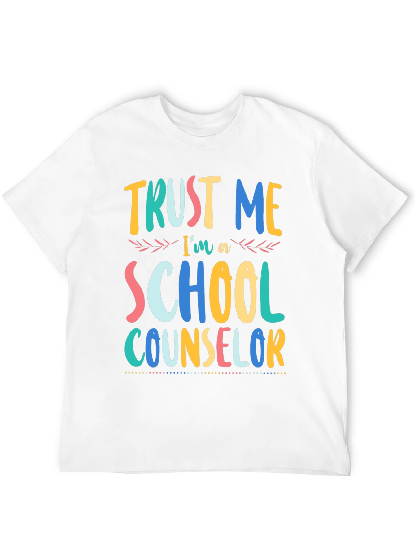 Trust Me Im a School Counselor T-Shirt