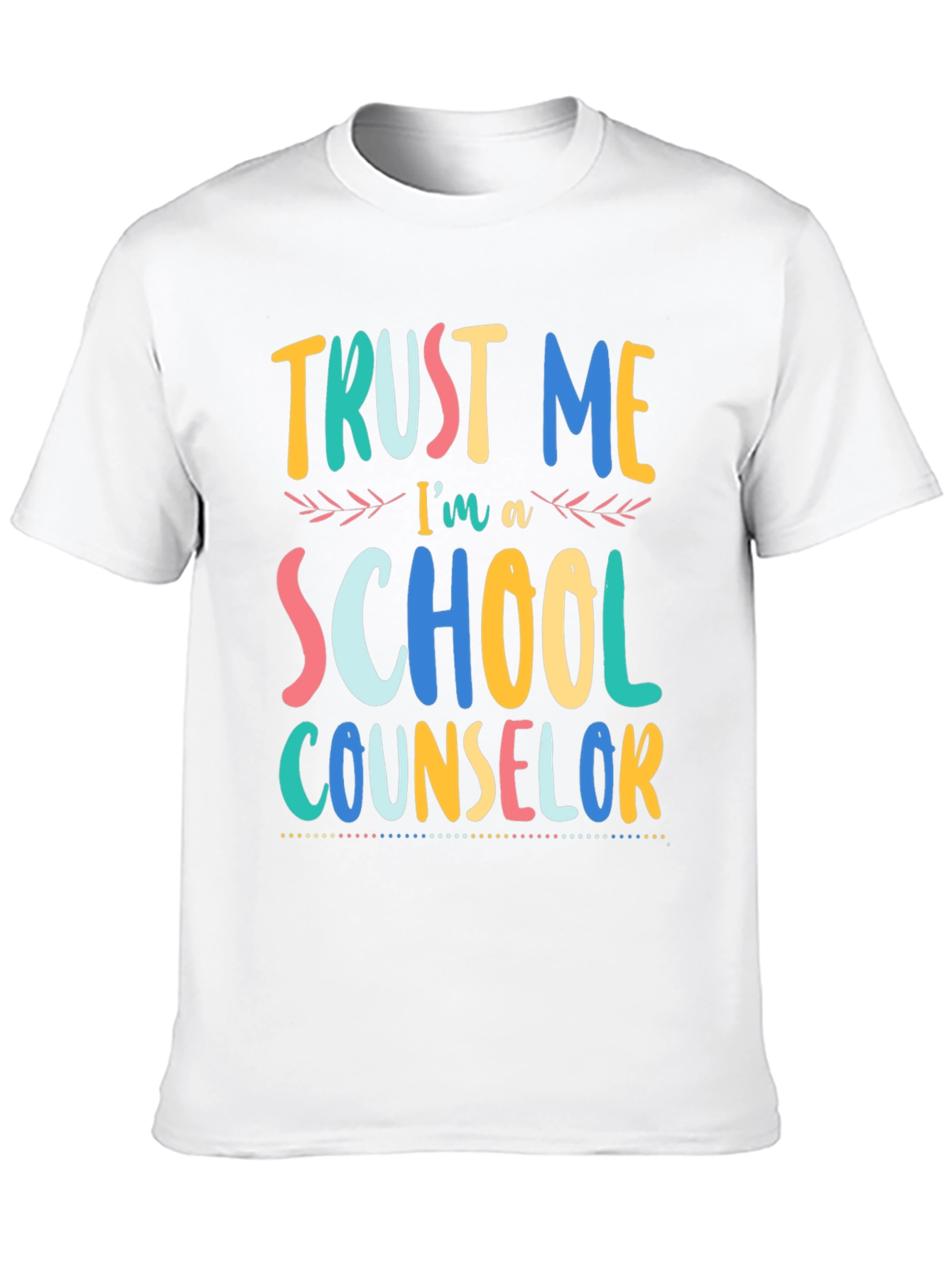 Trust Me Im a School Counselor T-Shirt