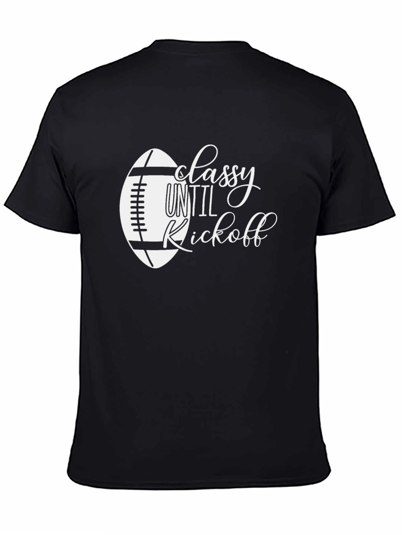 Classy Until Kickoff Football T-Shirt