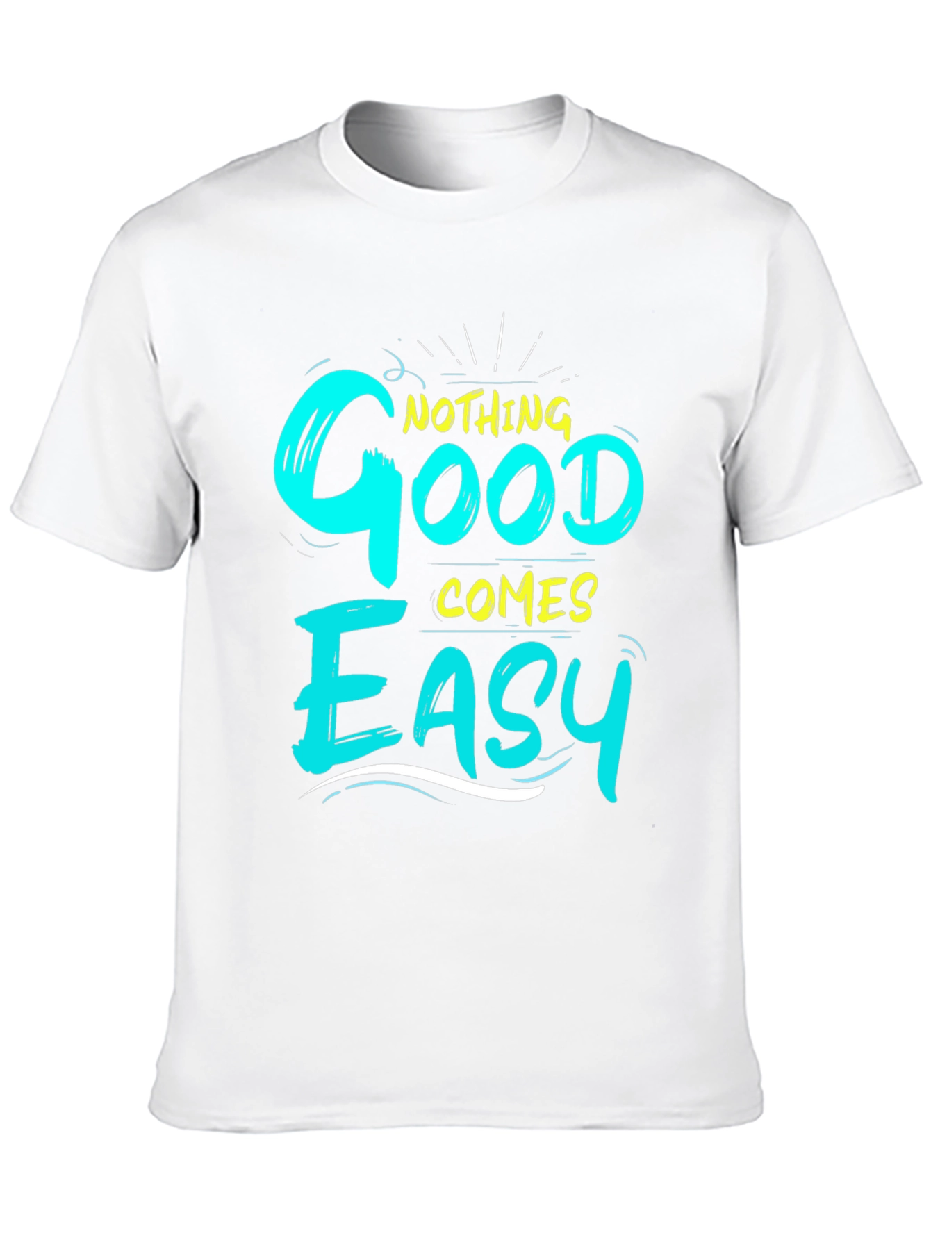 Nothing Good Comes Easy Graphic T-Shirt