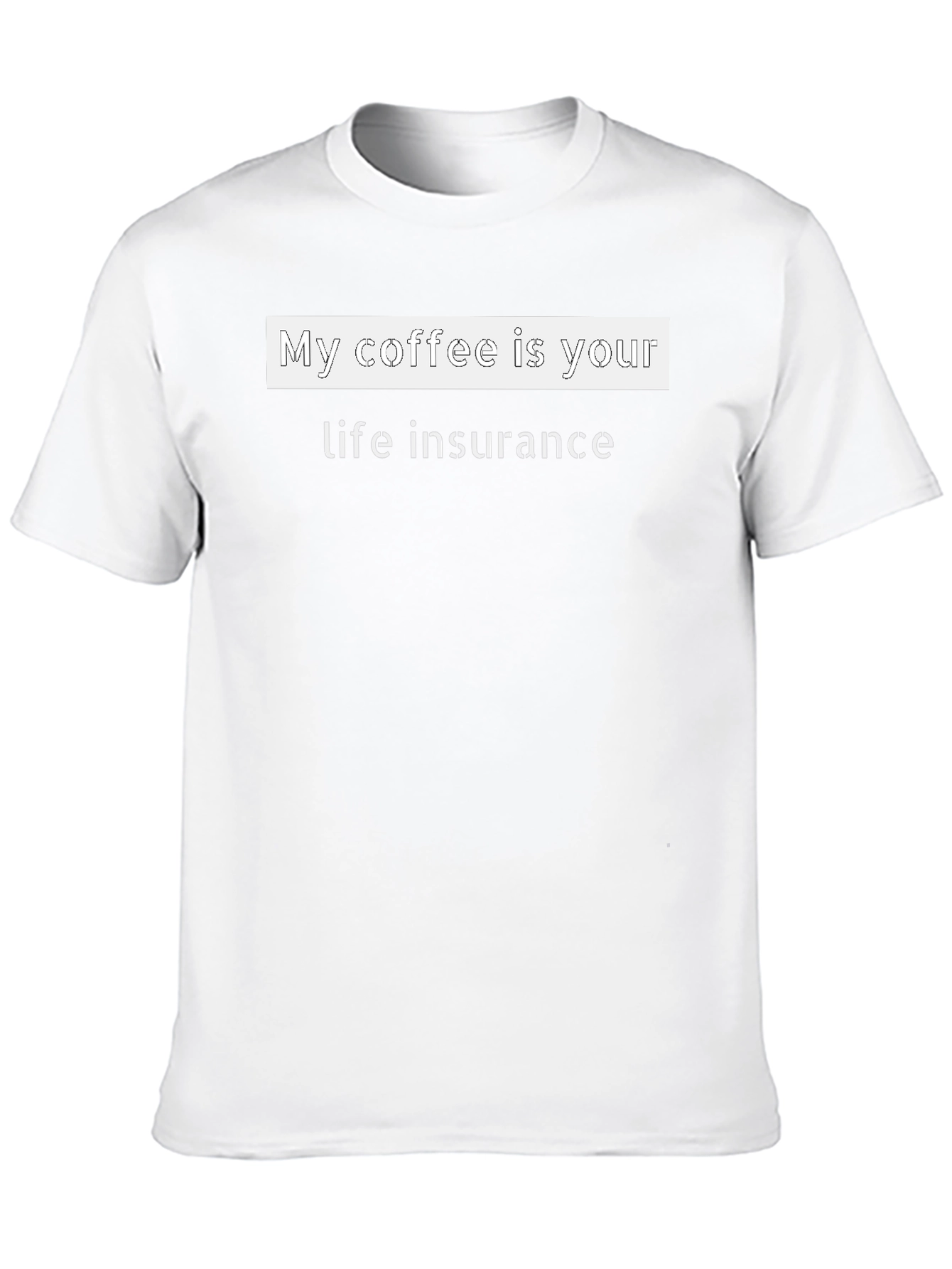 Coffee Life Insurance Funny T-Shirt