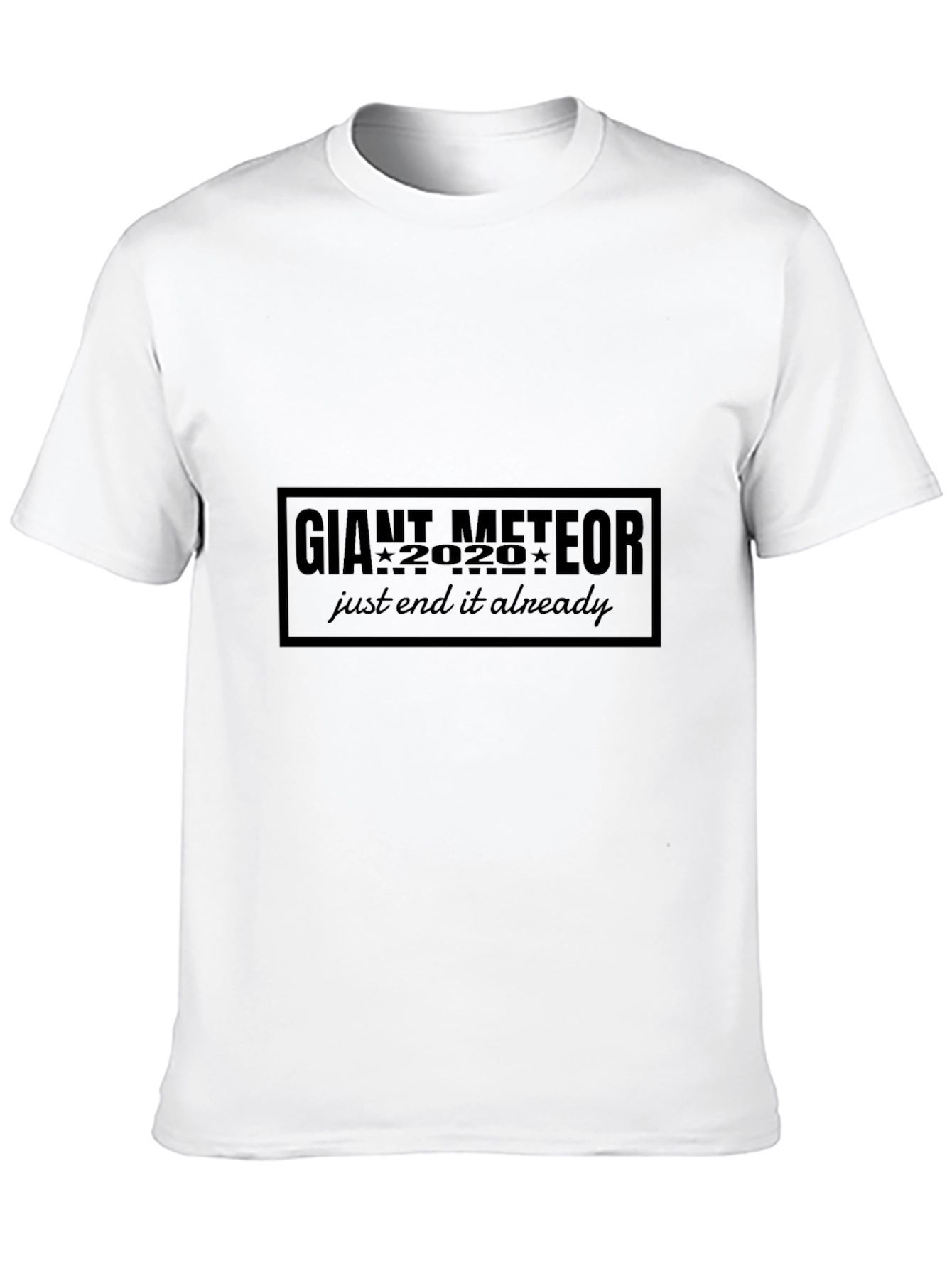 Giant Meteor 2020 T-Shirt - End it Already!