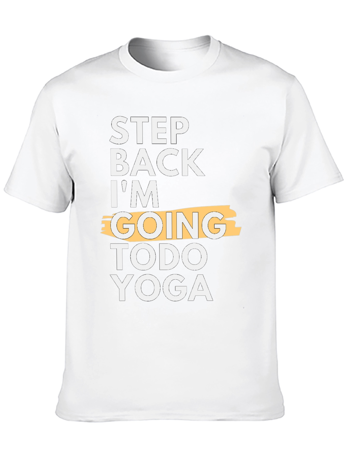 Step Back Im Going Todo Yoga T-Shirt