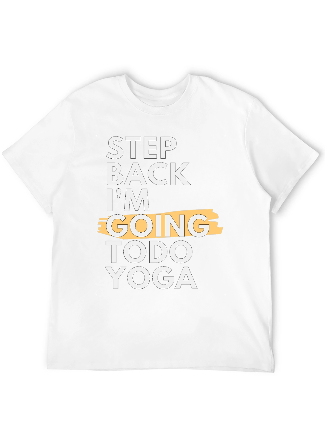 Step Back Im Going Todo Yoga T-Shirt