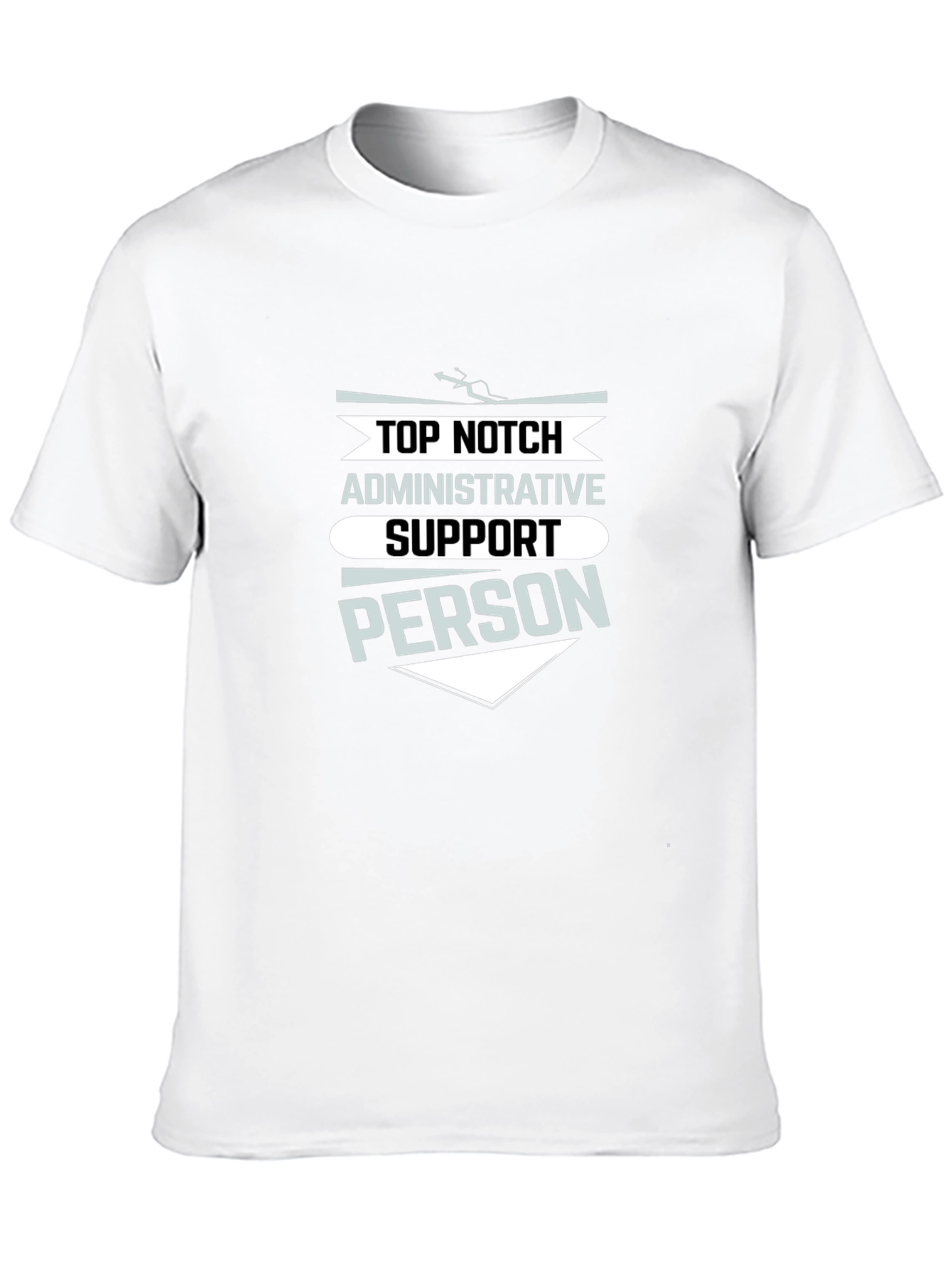Top Notch Administrative Support Person T-Shirt