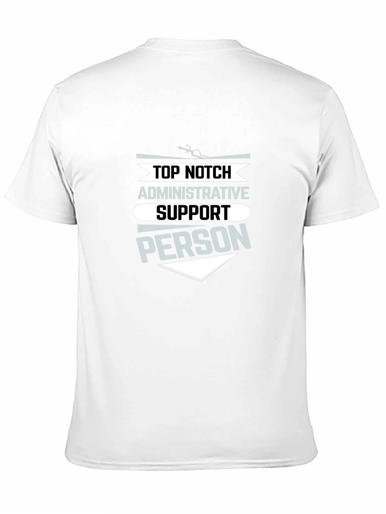 Top Notch Administrative Support Person T-Shirt