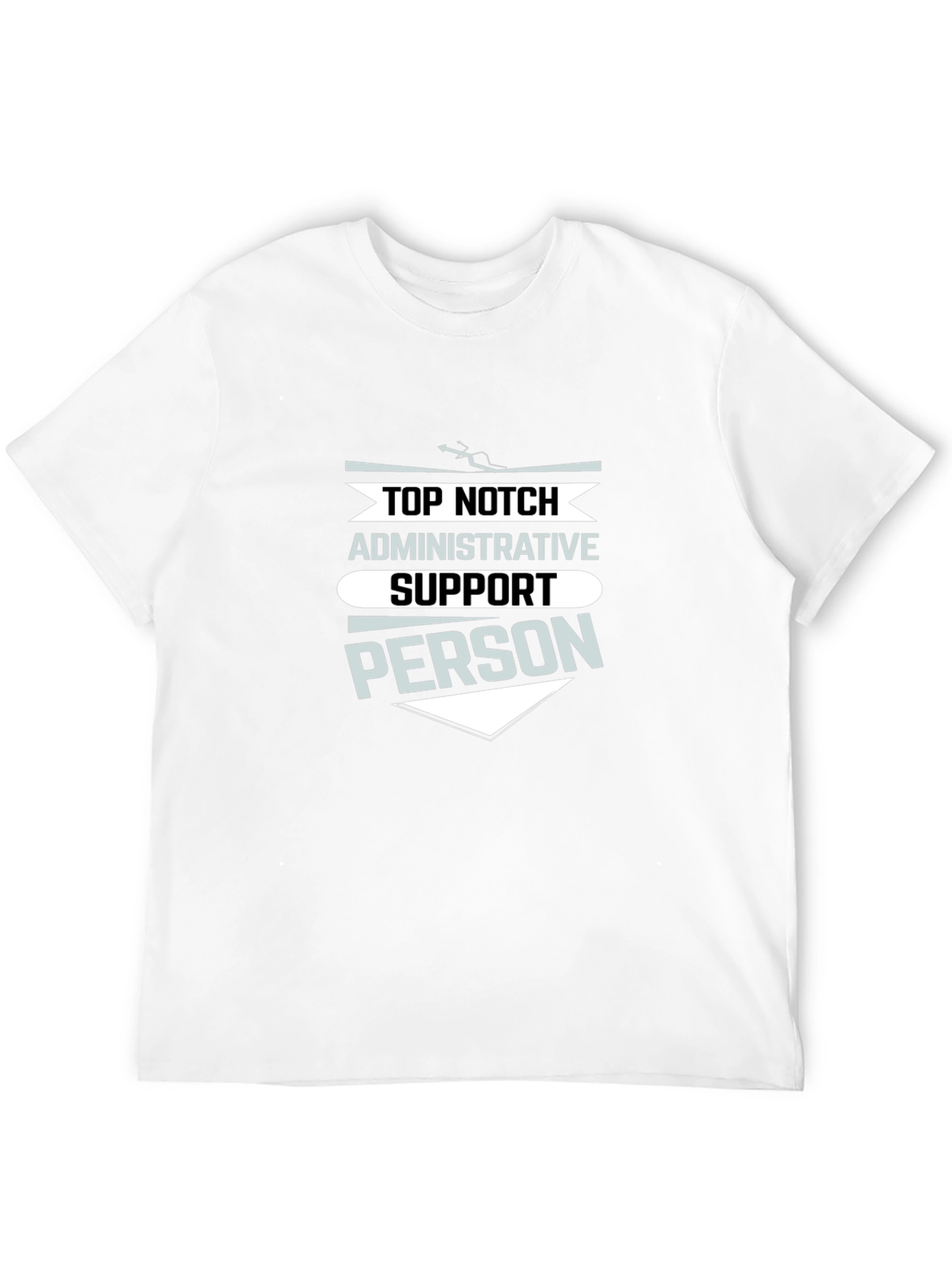 Top Notch Administrative Support Person T-Shirt