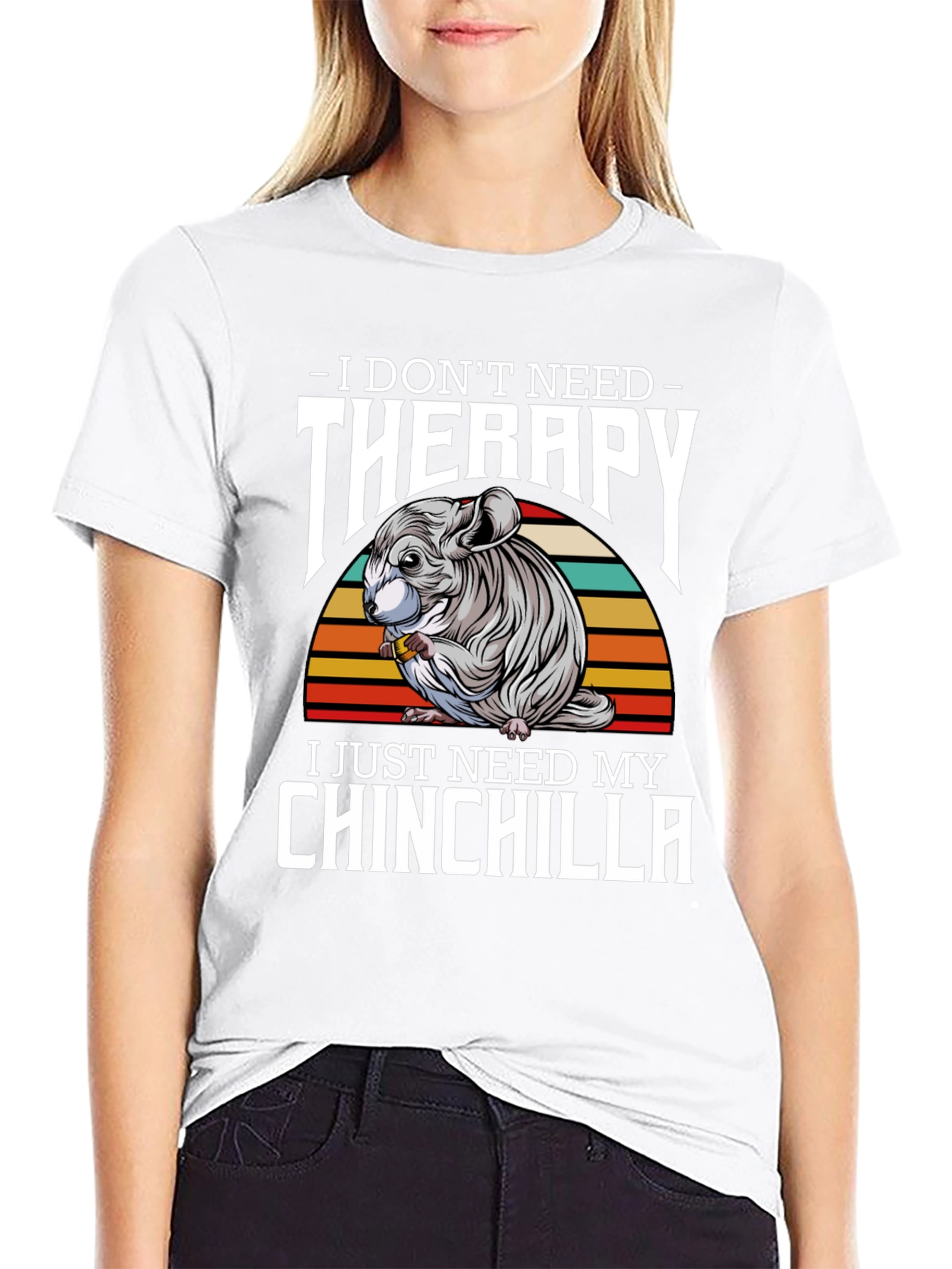 Chinchilla Therapy T-Shirt: I Just Need My Chinchilla