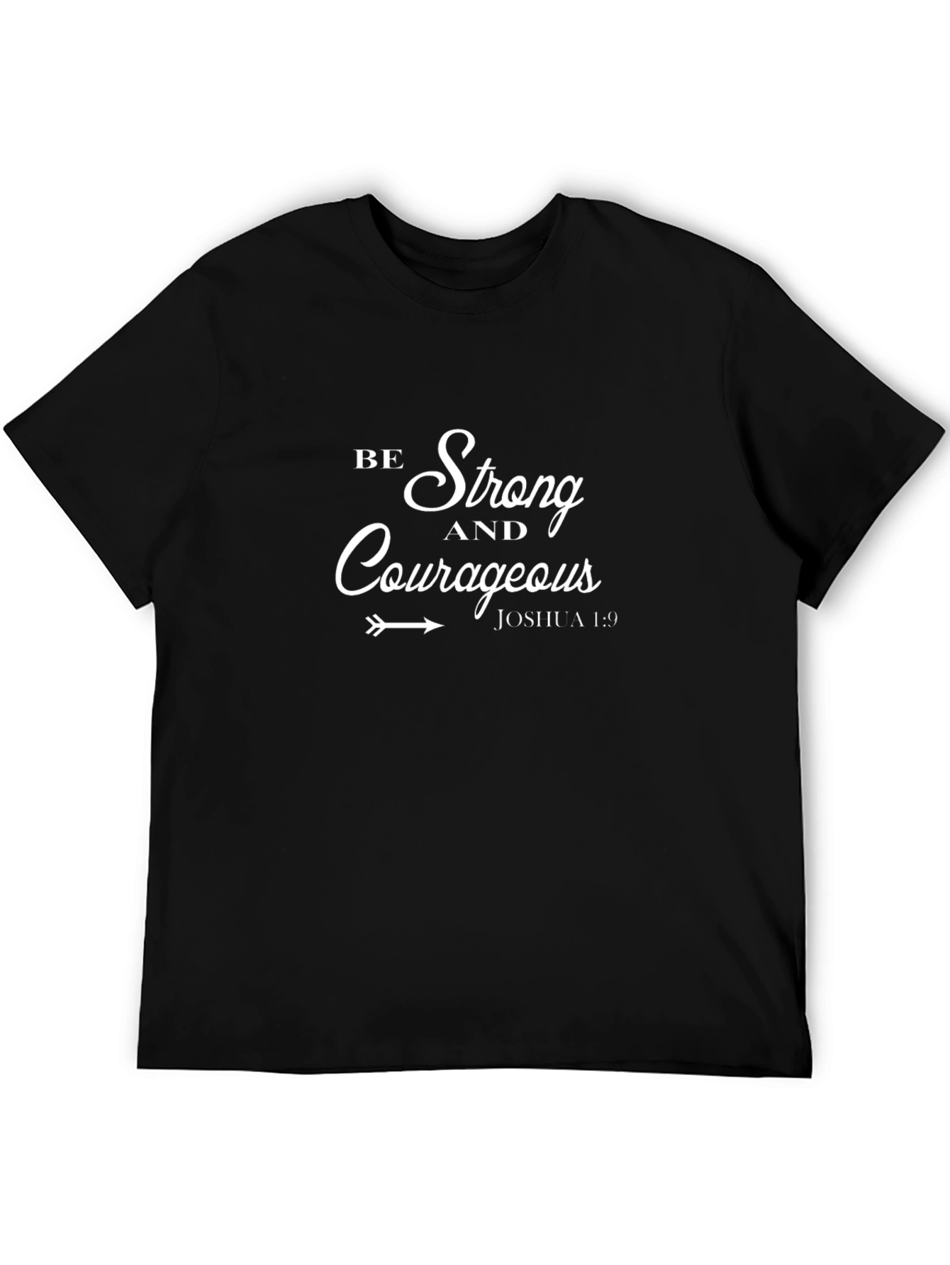 Be Strong and Courageous T-Shirt