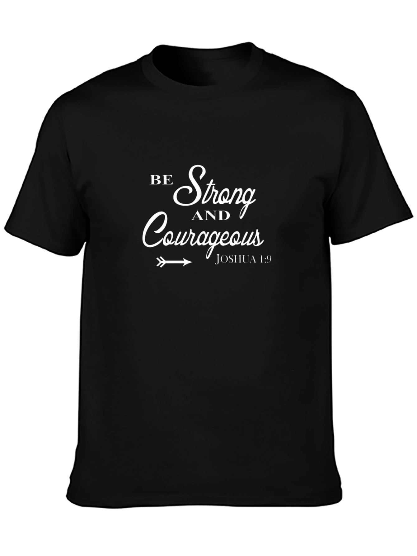 Be Strong and Courageous T-Shirt