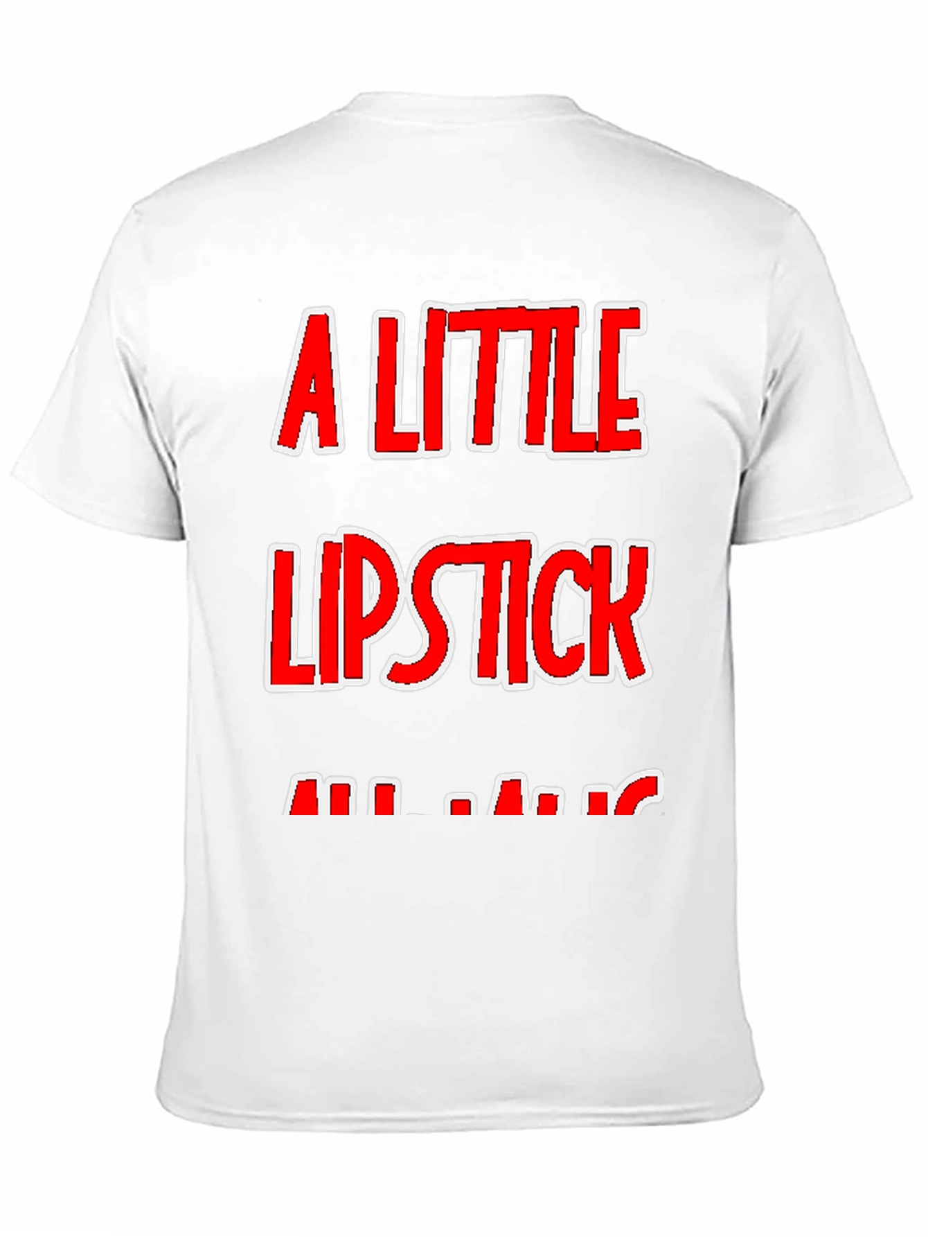 A Little Lipstick T-Shirt - Humor Tee