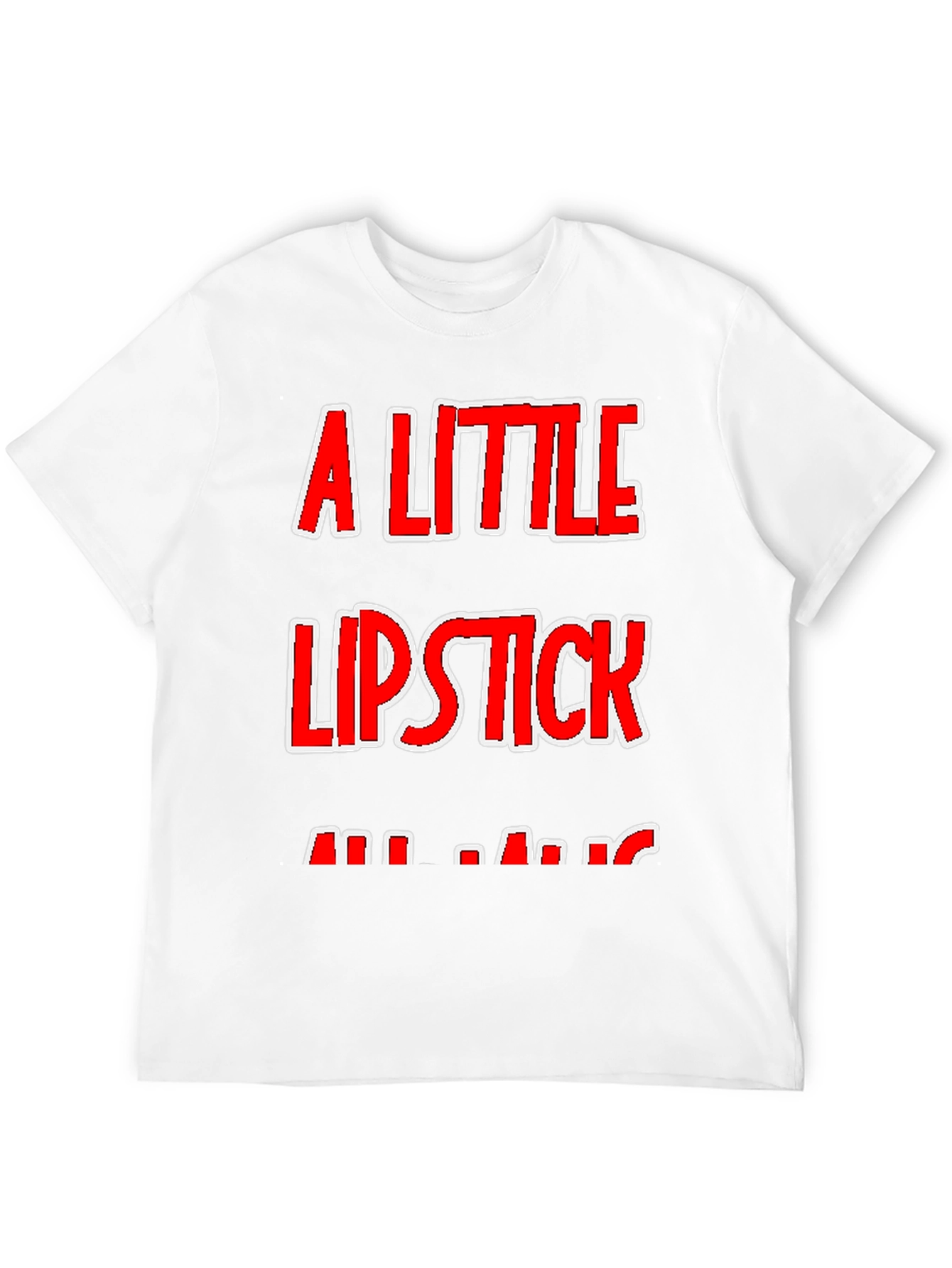 A Little Lipstick T-Shirt - Humor Tee