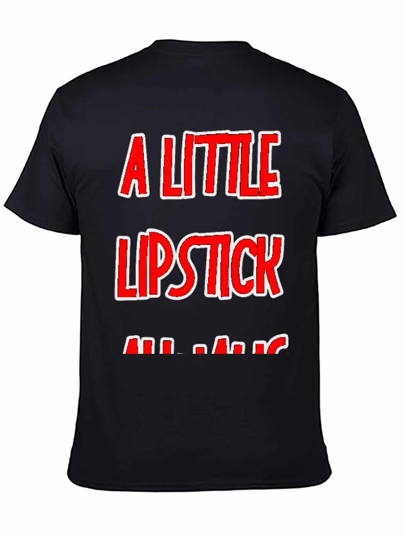 A Little Lipstick T-Shirt - Humor Tee