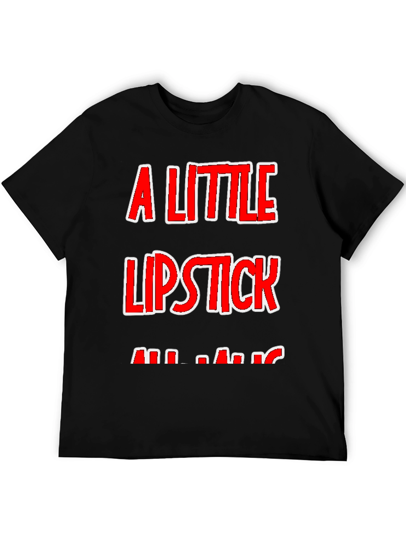 A Little Lipstick T-Shirt - Humor Tee