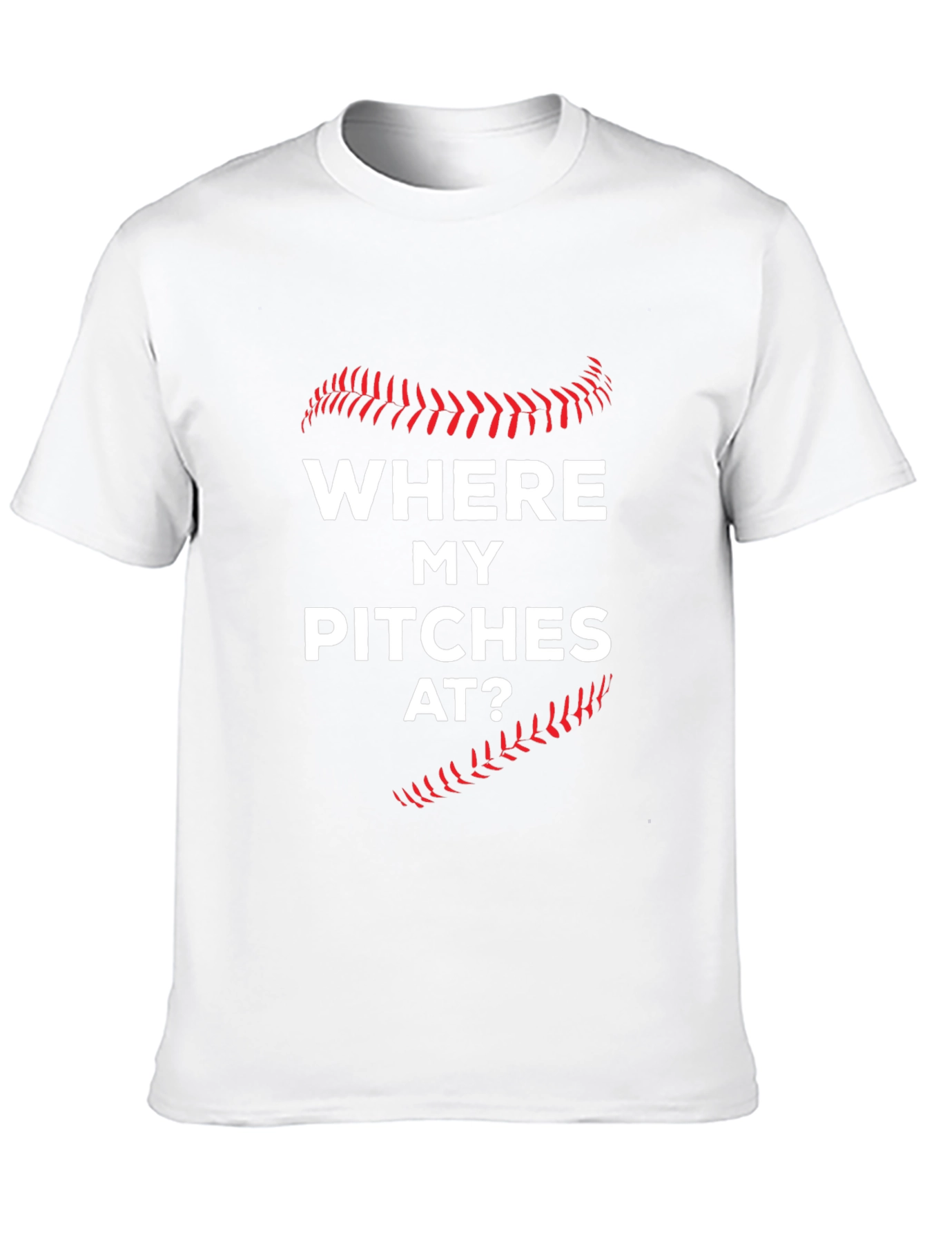 Where My Pitches At? Baseball T-Shirt