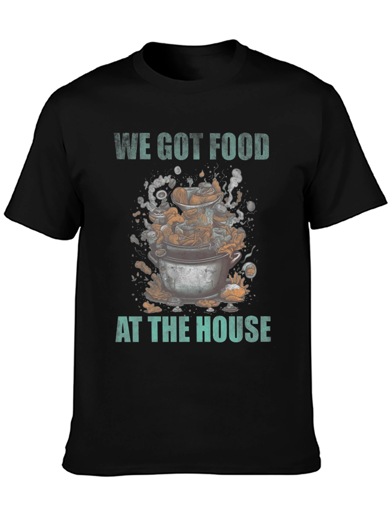 We Got Food at the House T-Shirt