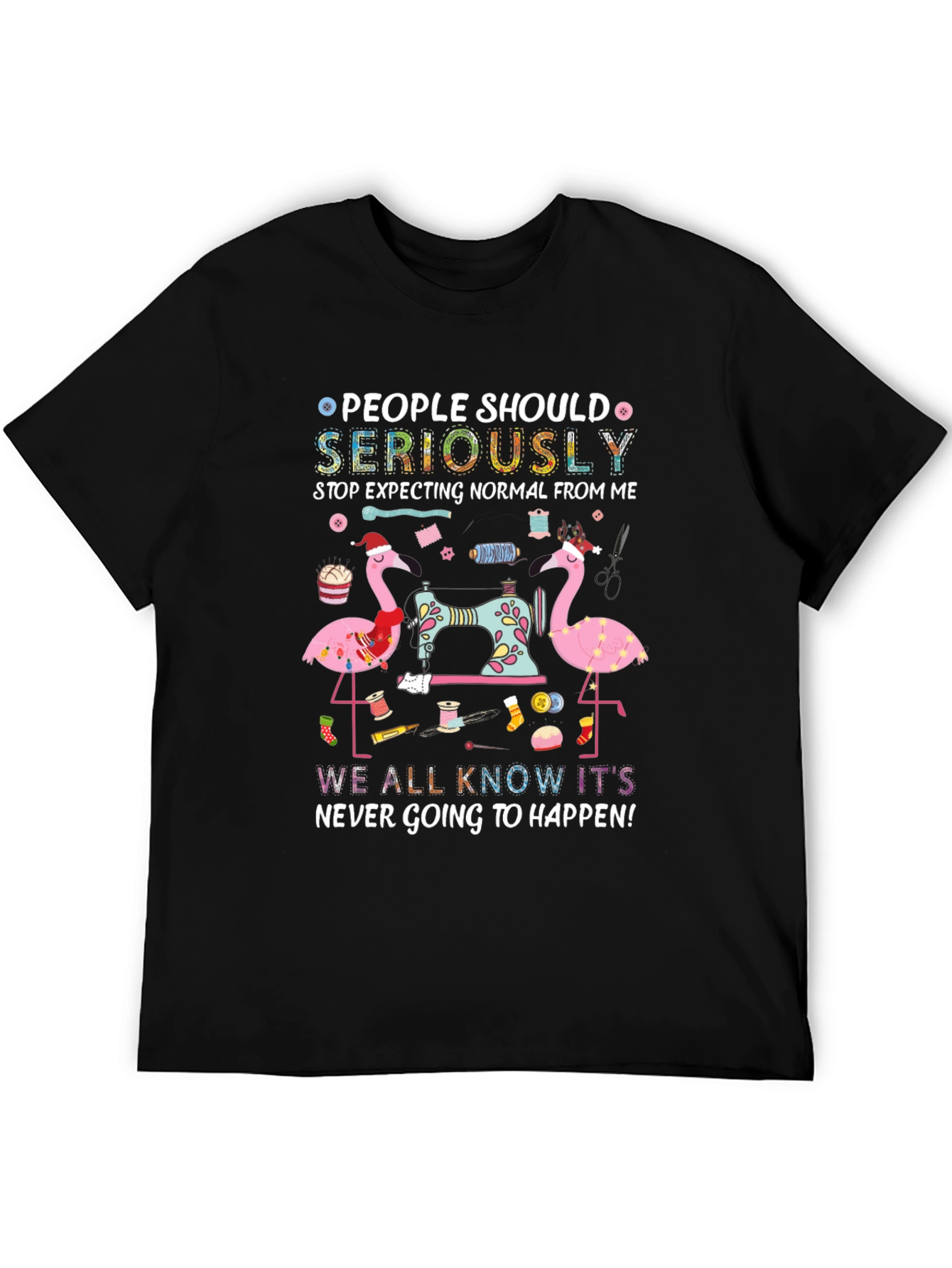 People Should Seriously Stop Expecting Flamingo T-Shirt