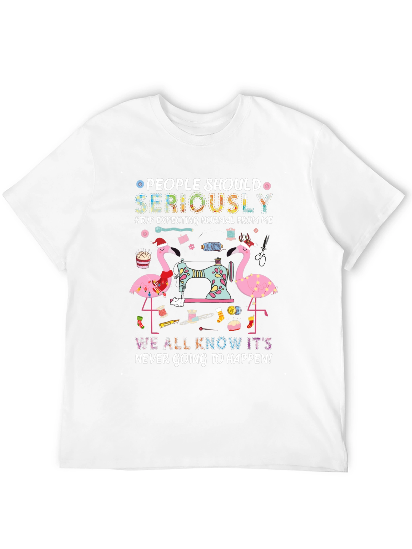 People Should Seriously Stop Expecting Flamingo T-Shirt
