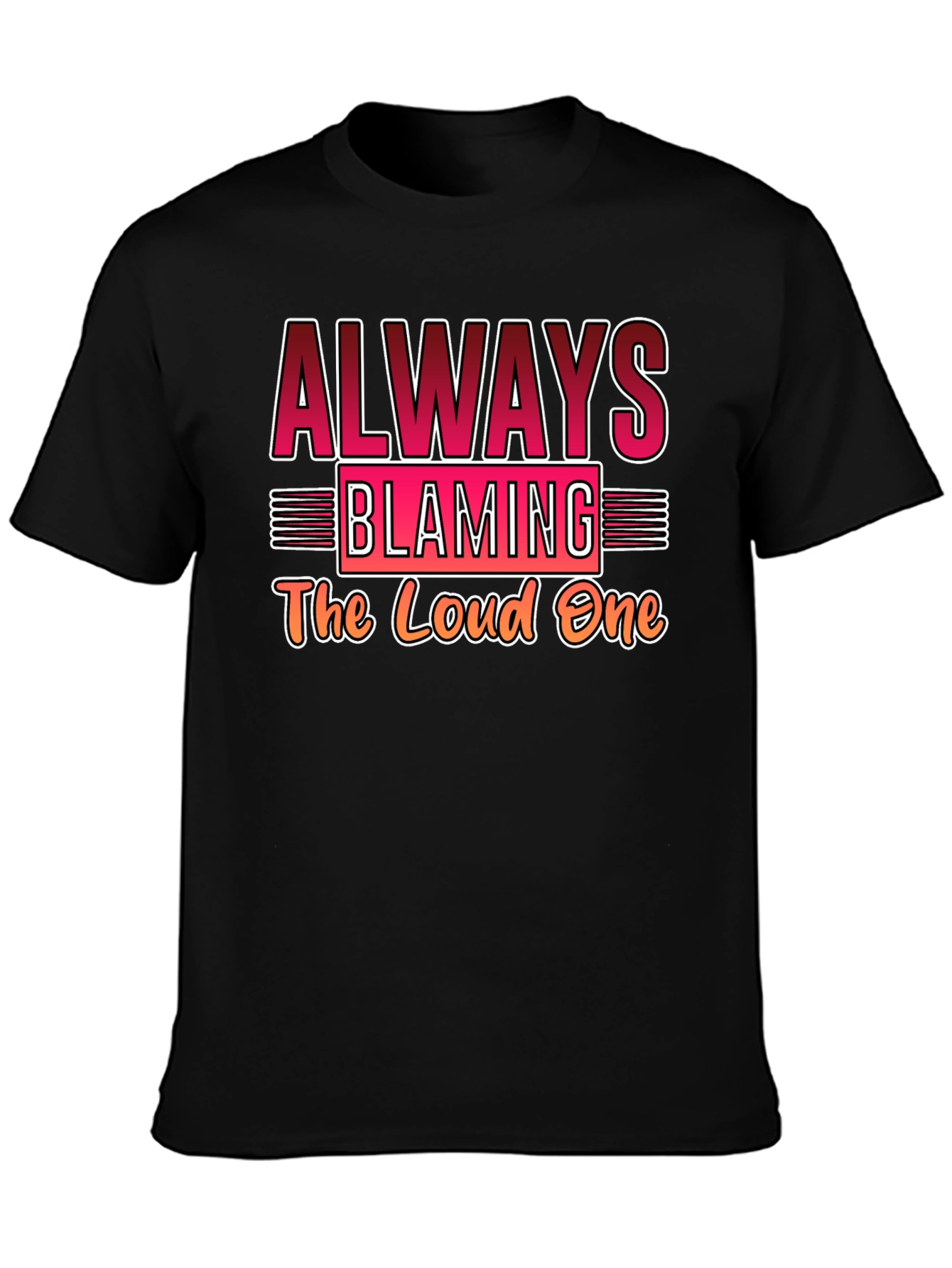 Always Blaming Loud One Black T-Shirt