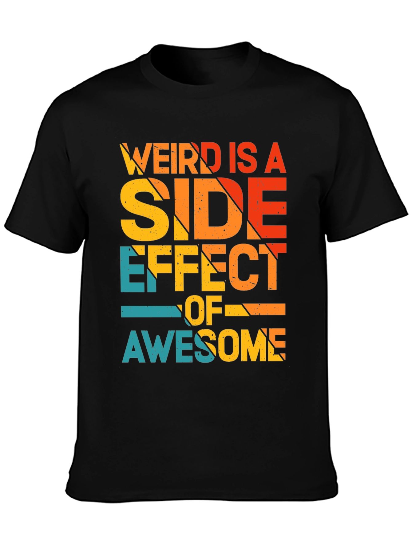 Weird is a Side Effect of Awesome Tee