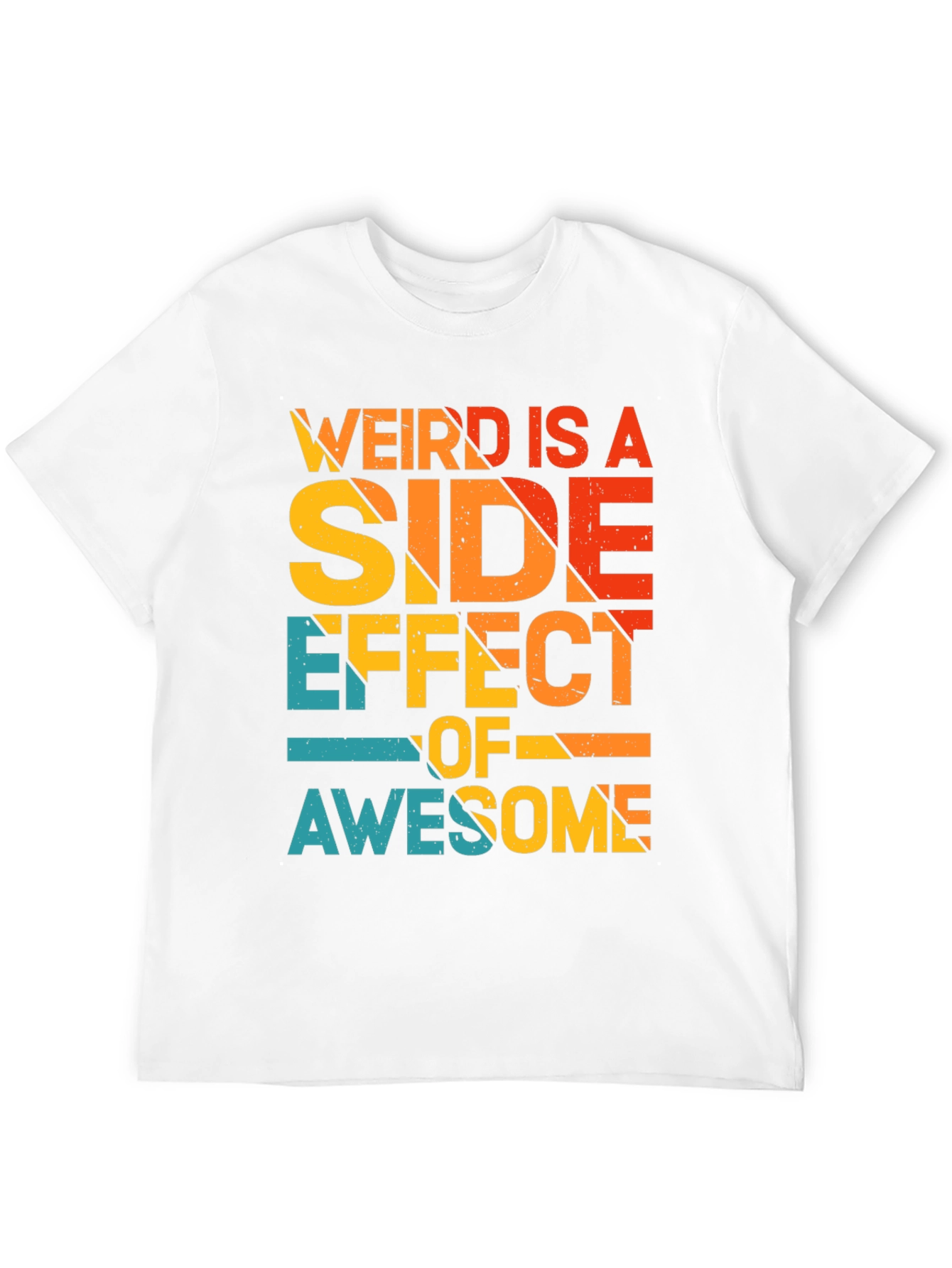 Weird is a Side Effect of Awesome Tee