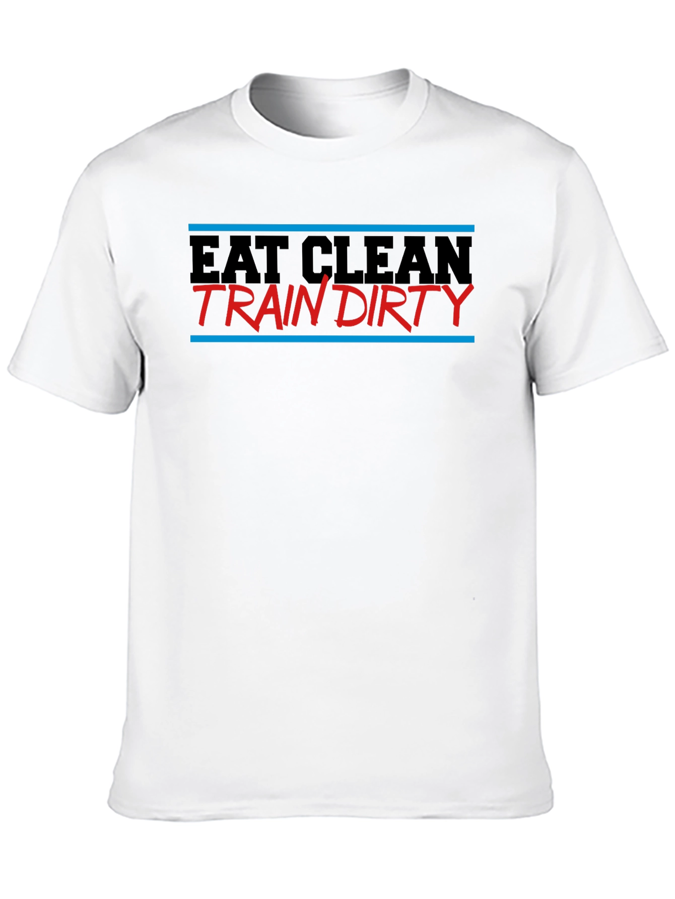 Eat Clean Train Dirty Graphic T-Shirt