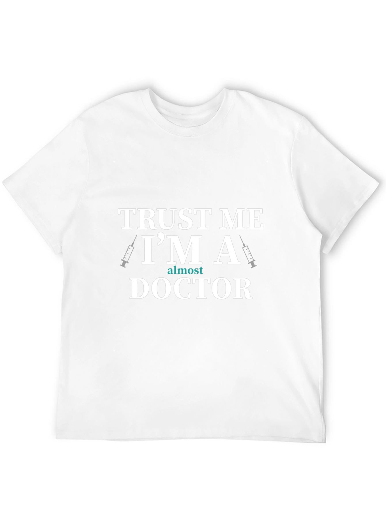 Trust Me Im Almost A Doctor T-Shirt