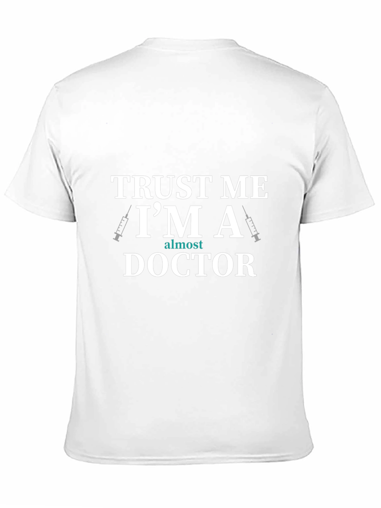 Trust Me Im Almost A Doctor T-Shirt