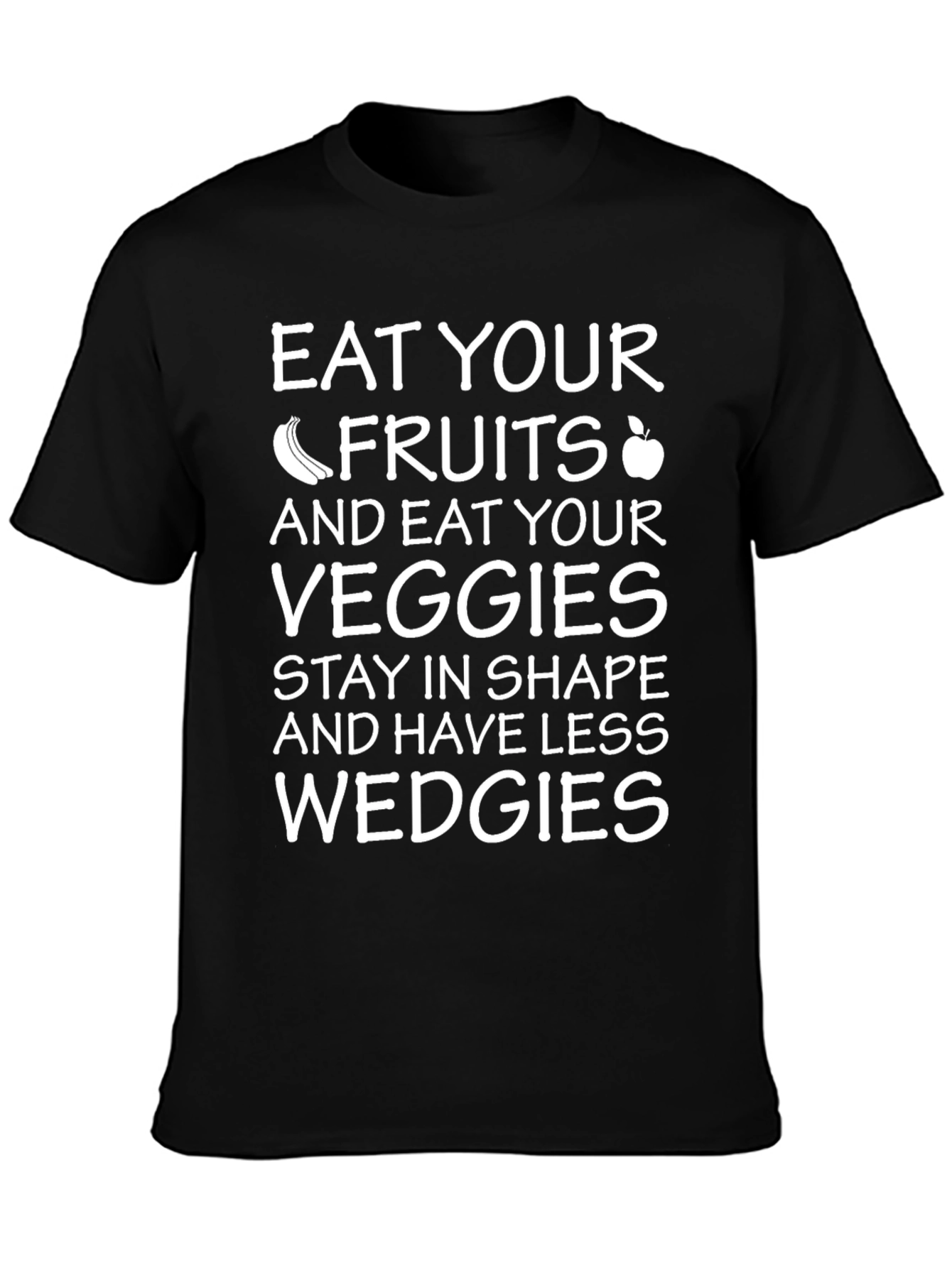 Eat Your Fruits & Veggies Funny T-Shirt