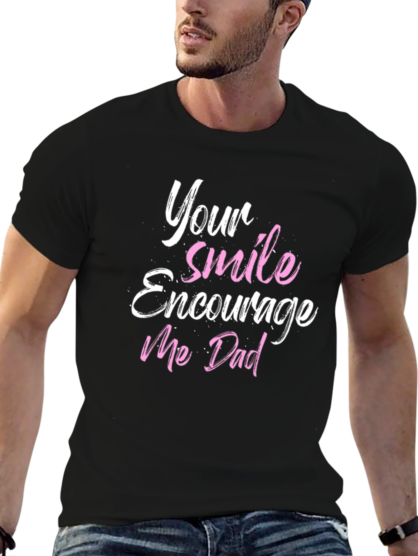 Your Smile Encourages Me Dad T-Shirt