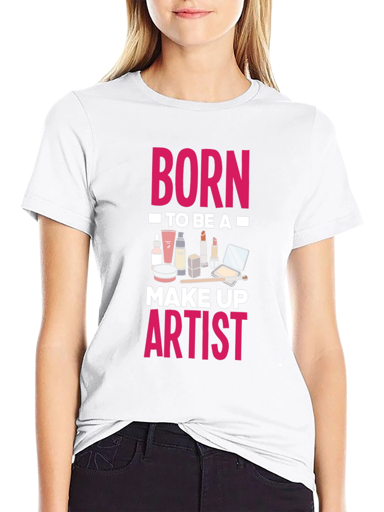 Born To Be A Make Up Artist T-Shirt