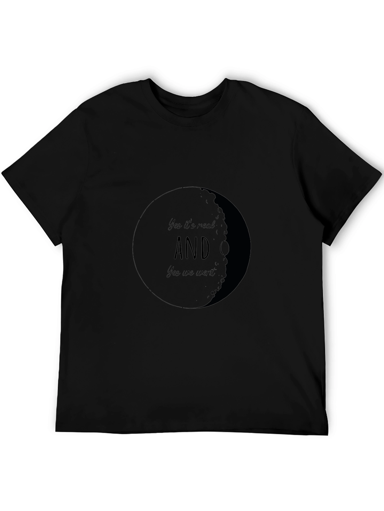 Yes Its Real AND Yes We Went Moon T-Shirt