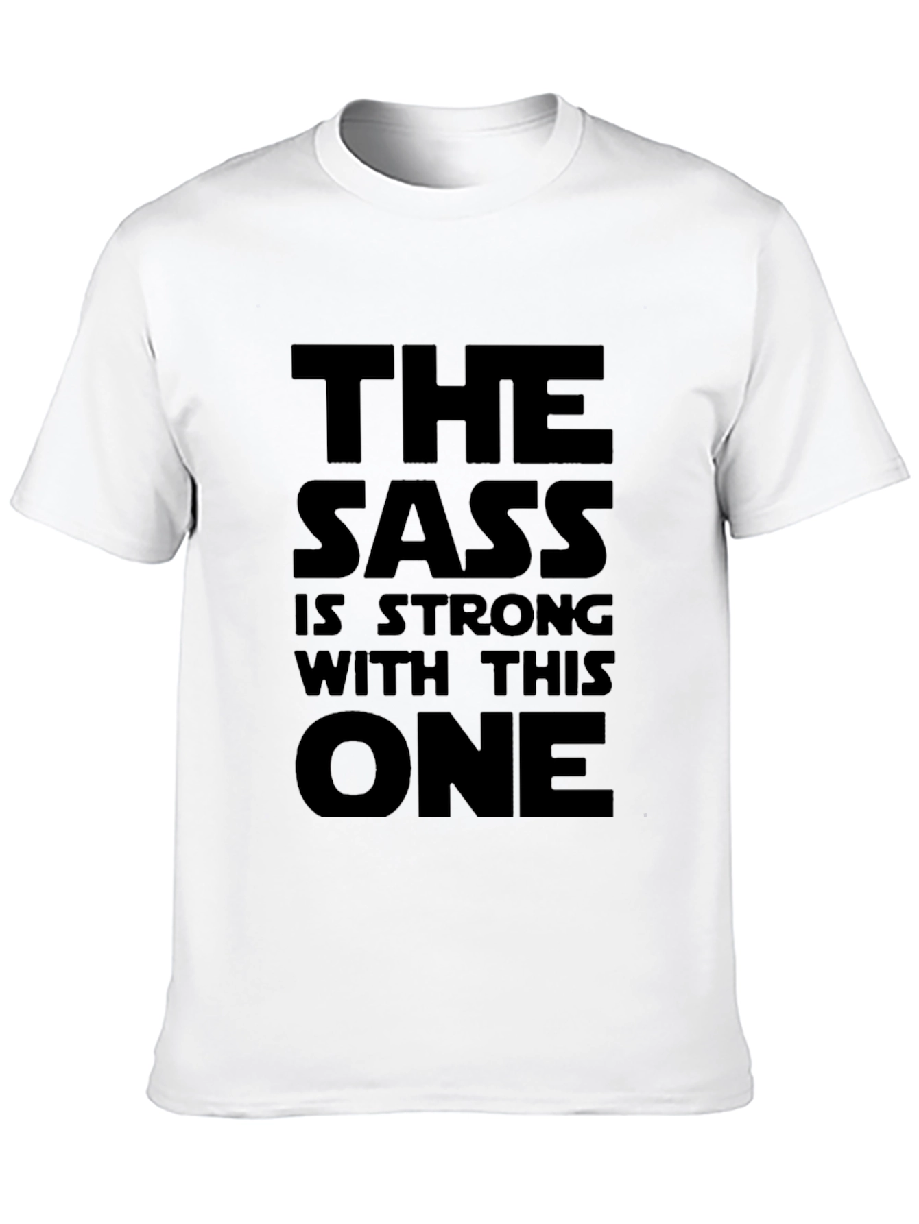 The Sass Is Strong T-Shirt